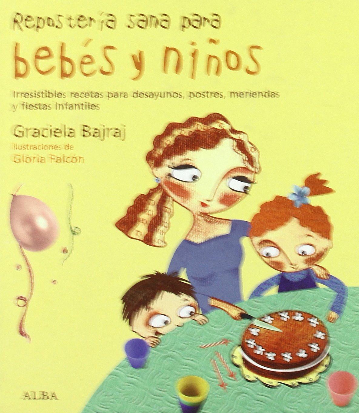 Repostería sana para bebés y niños: Irresistibles recetas para desayunos, postres, meriendas y fiestas infantiles (Cocina) - 9788484284307