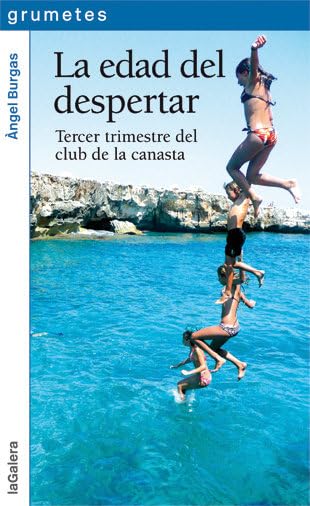 La edad del despertar: Tercer trimestre del club de la canasta: 96 (Grumetes)