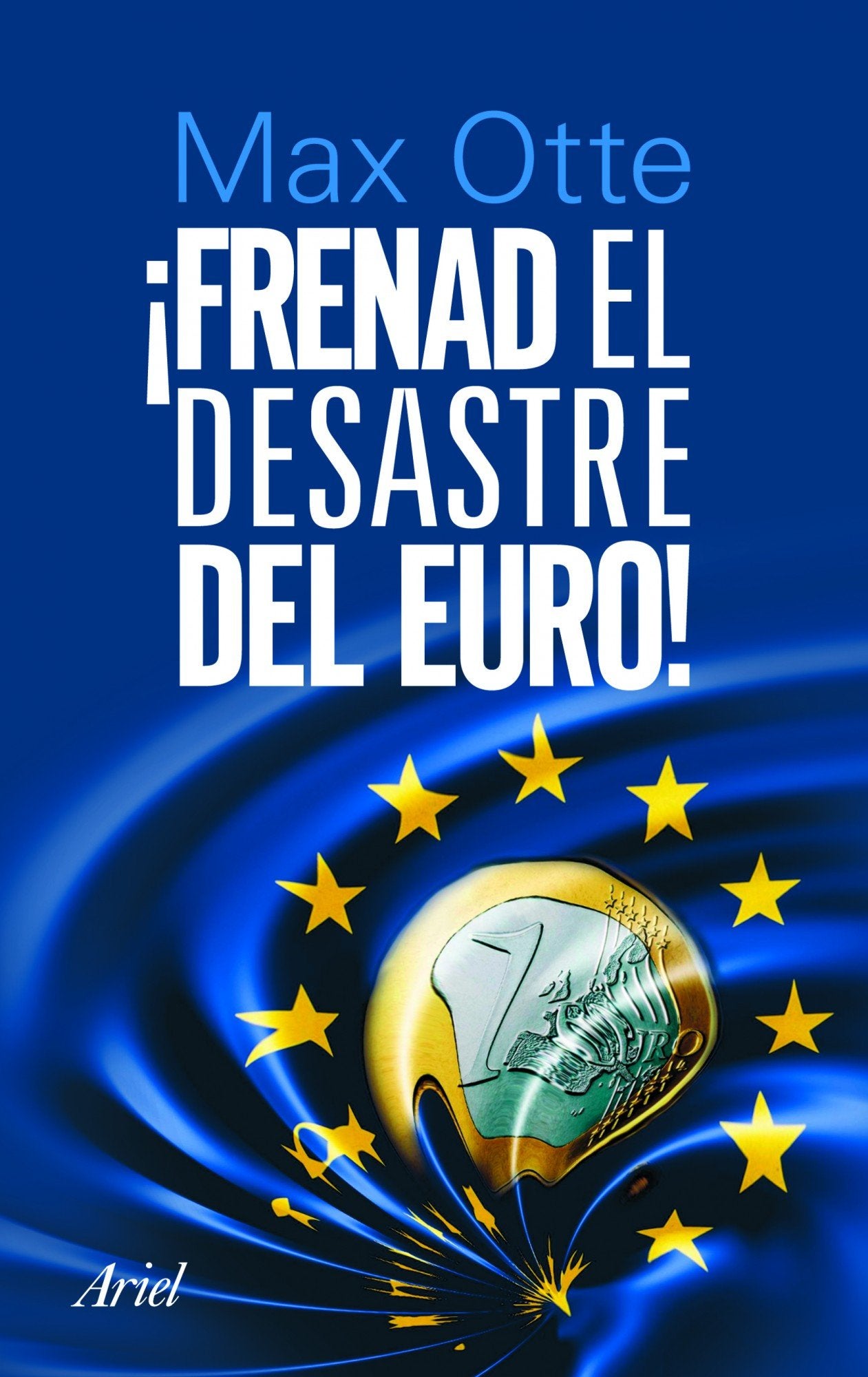 !Frenad el desastre del euro¡ (Ariel)