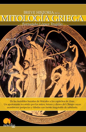 Breve historia de la Mitología Griega: De las increíbles hazañas de Hércules a los caprichos de Zeus.Un apasionante recorrido por los mitos, héroes y ... y fábulas son fuente inagotable de sabiduría.
