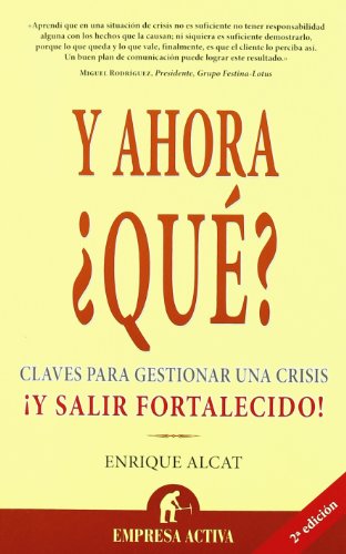 Y ahora, ¿qué?: Claves Para Gestionar una Crisis !Y Salir Fortalecido! (Narrativa empresarial)
