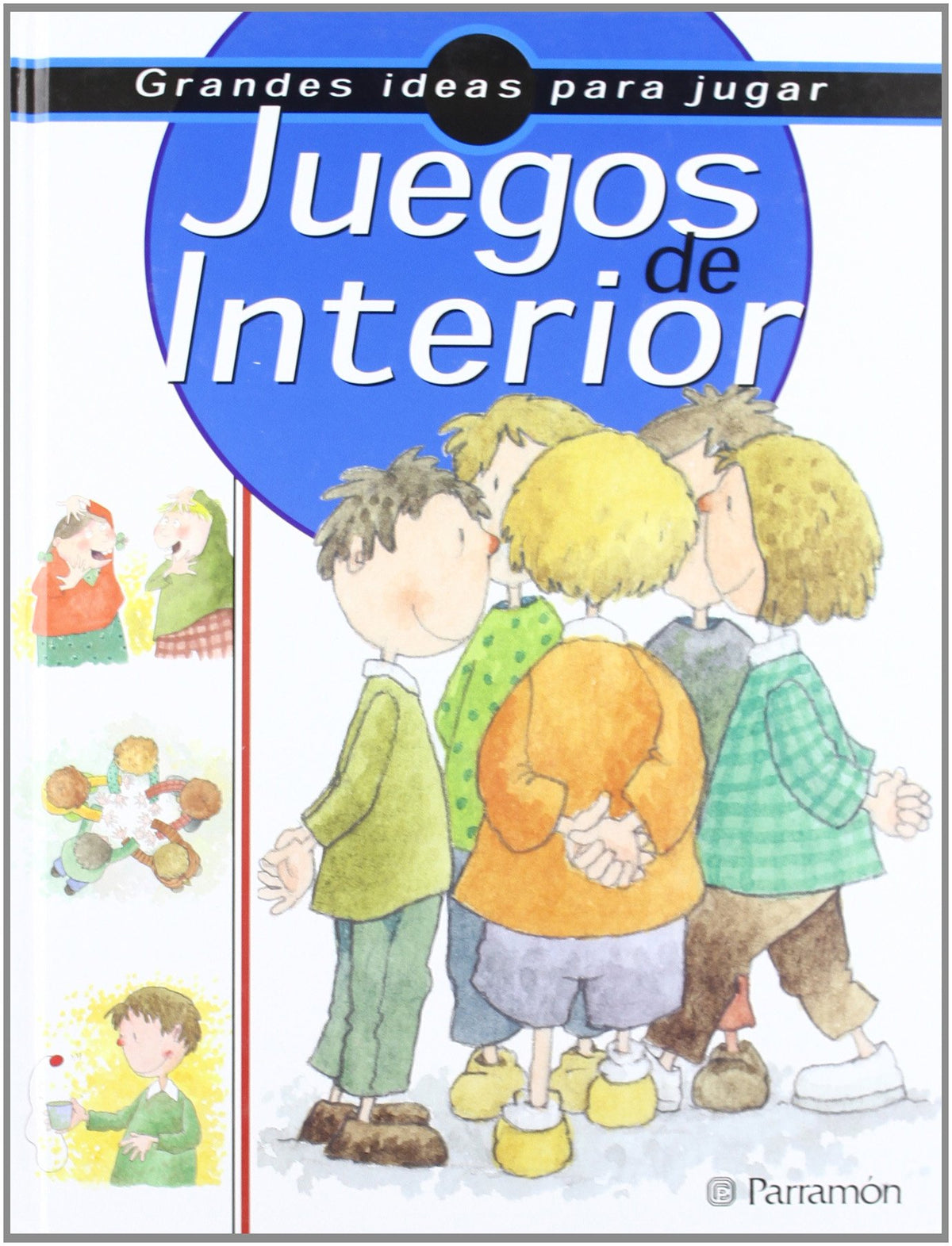 JUEGOS DE INTERIOR (GRANDES IDEAS PARA JUGAR)
