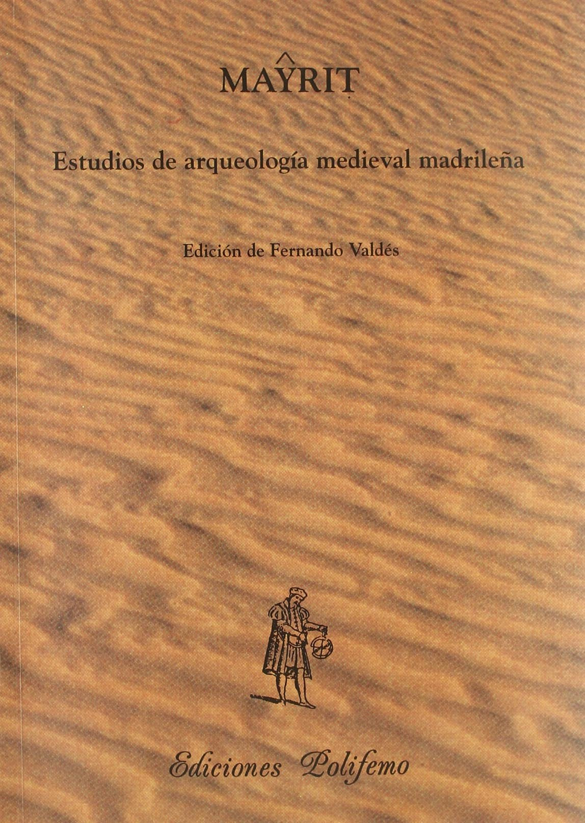 Mayrit: Estudios de arqueología medieval madrileña: Estudios de Arqueologia Medieval Madrile~na: 1 (Biblioteca de Arqueología Medieval Hispánica)