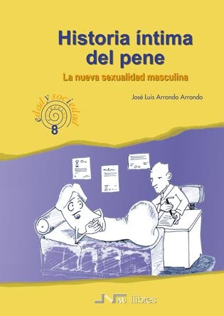 Historia íntima del pene: La nueva sexualidad masculina (Edad y sociedad)
