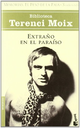 Extraño en el Paraíso (Memorias. El Peso de la Paja 3) (Biblioteca Terenci Moix)