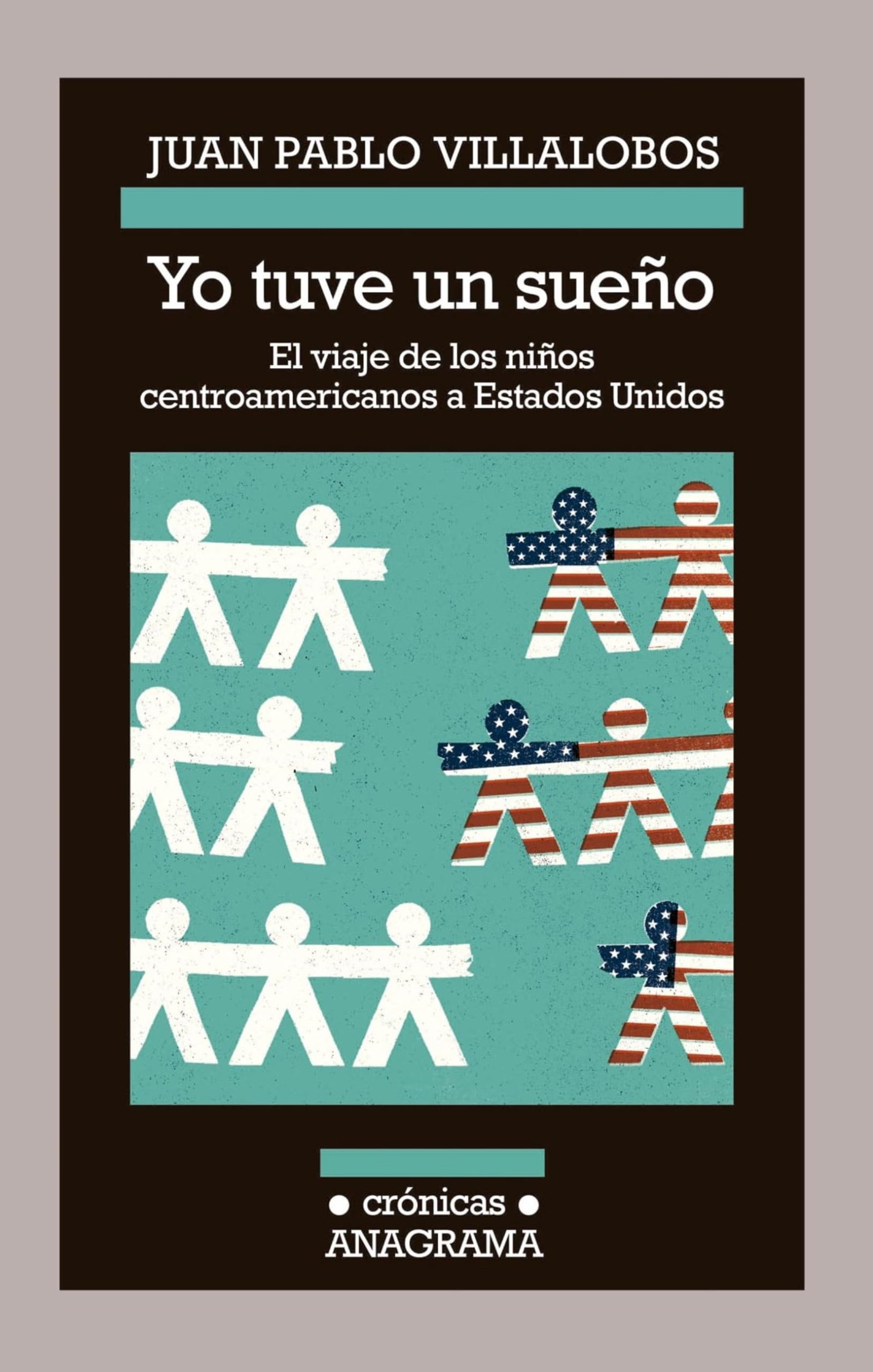 Yo tuve un sueño: El Viaje de los Ninos Centroamericanos A Estados Unidos: 118 (Crónicas)