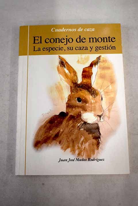El Conejo De Monte. La Especie, Su Caza Y Gestión