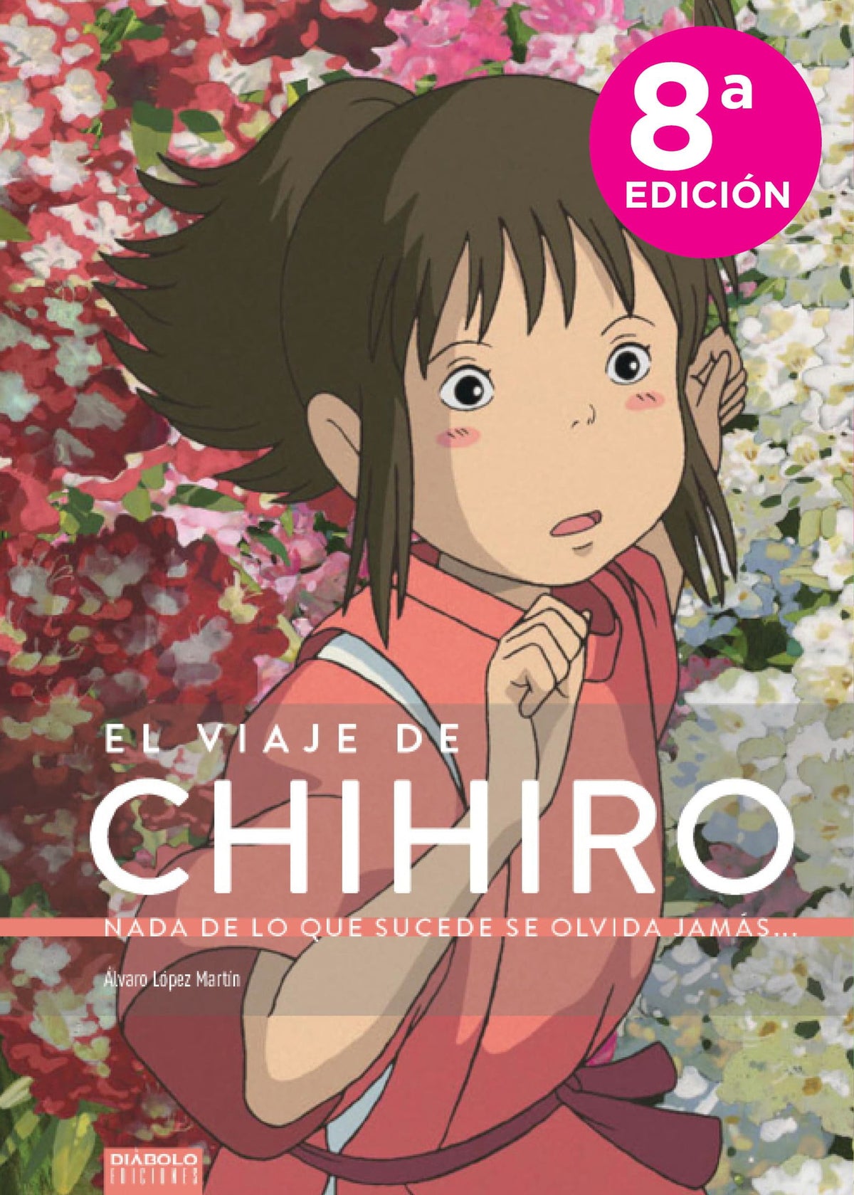 El Viaje de Chihiro : Nada de lo que sucede se olvida jamás (SIN COLECCION)