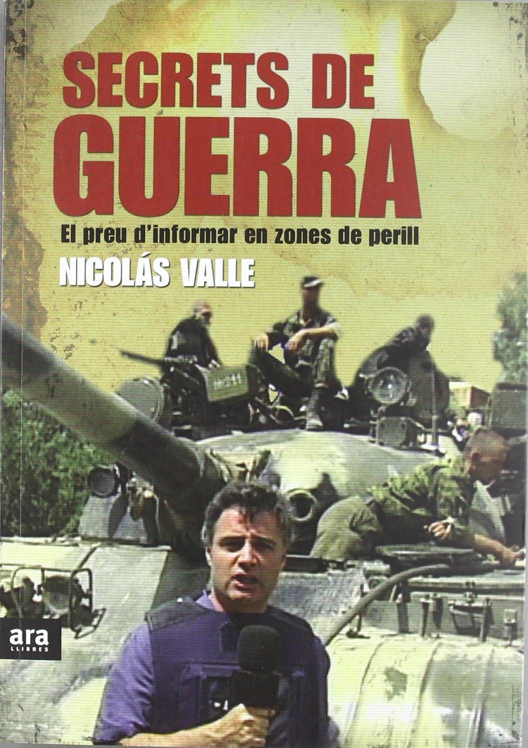 Secrets De Guerra. El Preu D'Informar En Zones De Perill (CATALAN)