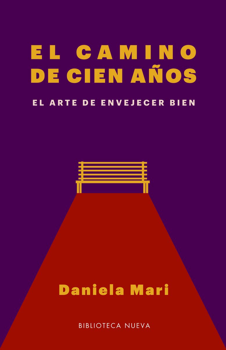 El camino de cien años: el arte de envejecer bien (ENSAYOS)
