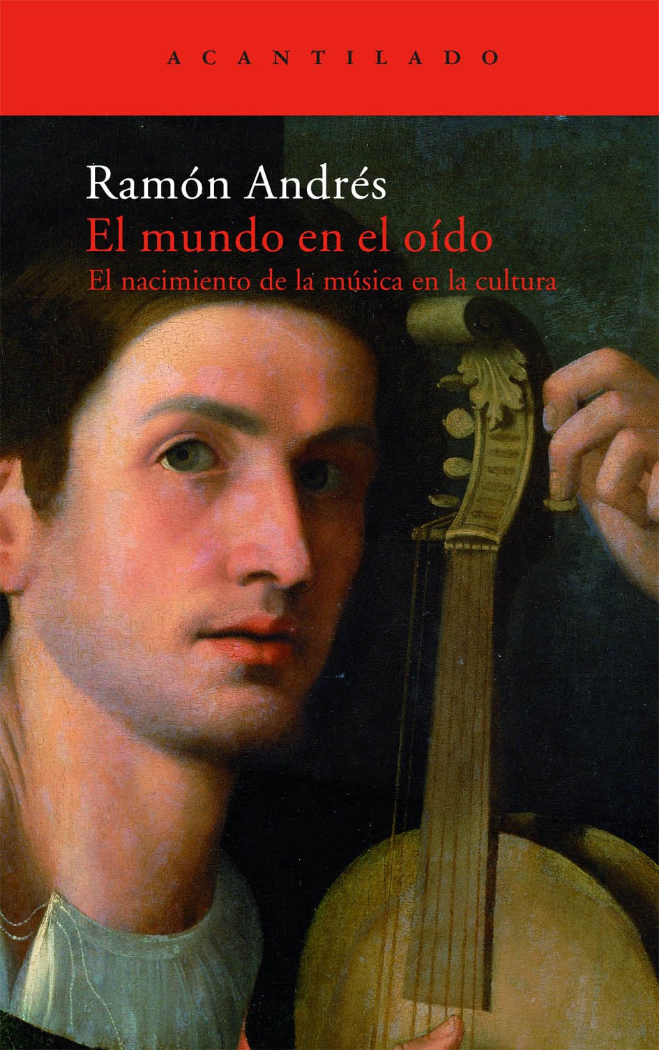 El mundo en el oído: el nacimiento de la música en la cultura: 161 (El Acantilado)