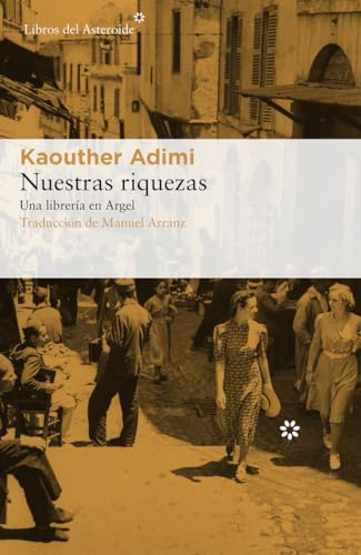 Nuestras riquezas: Una librería en Argel: 209 (Libros del Asteroide)