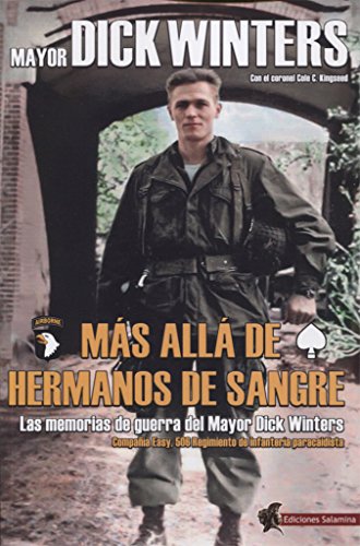 Más Allá de Hermanos de Sangre: Las memorias de guerra del Mayor Dick Winters (SIN COLECCION)