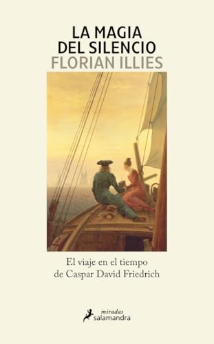 La magia del silencio: El viaje en el tiempo de Caspar David Friedrich (Salamandra Miradas)