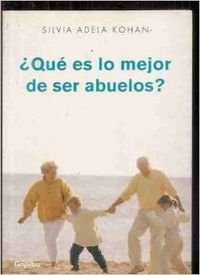 QUE ES LO MEJOR DE SER ABUELOS-GRIJALBO (AUTOAYUDA Y SUPERACION)