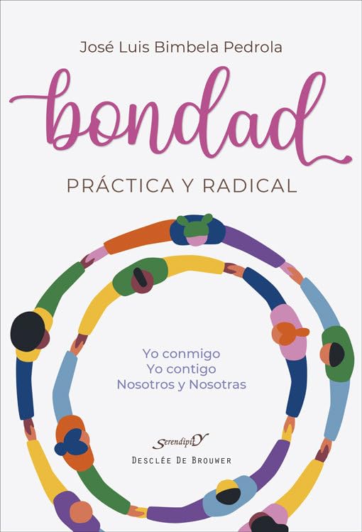Bondad práctica y radical. Yo conmigo, Yo contigo, Nosotros y Nosotras: 239 (Serendipity)