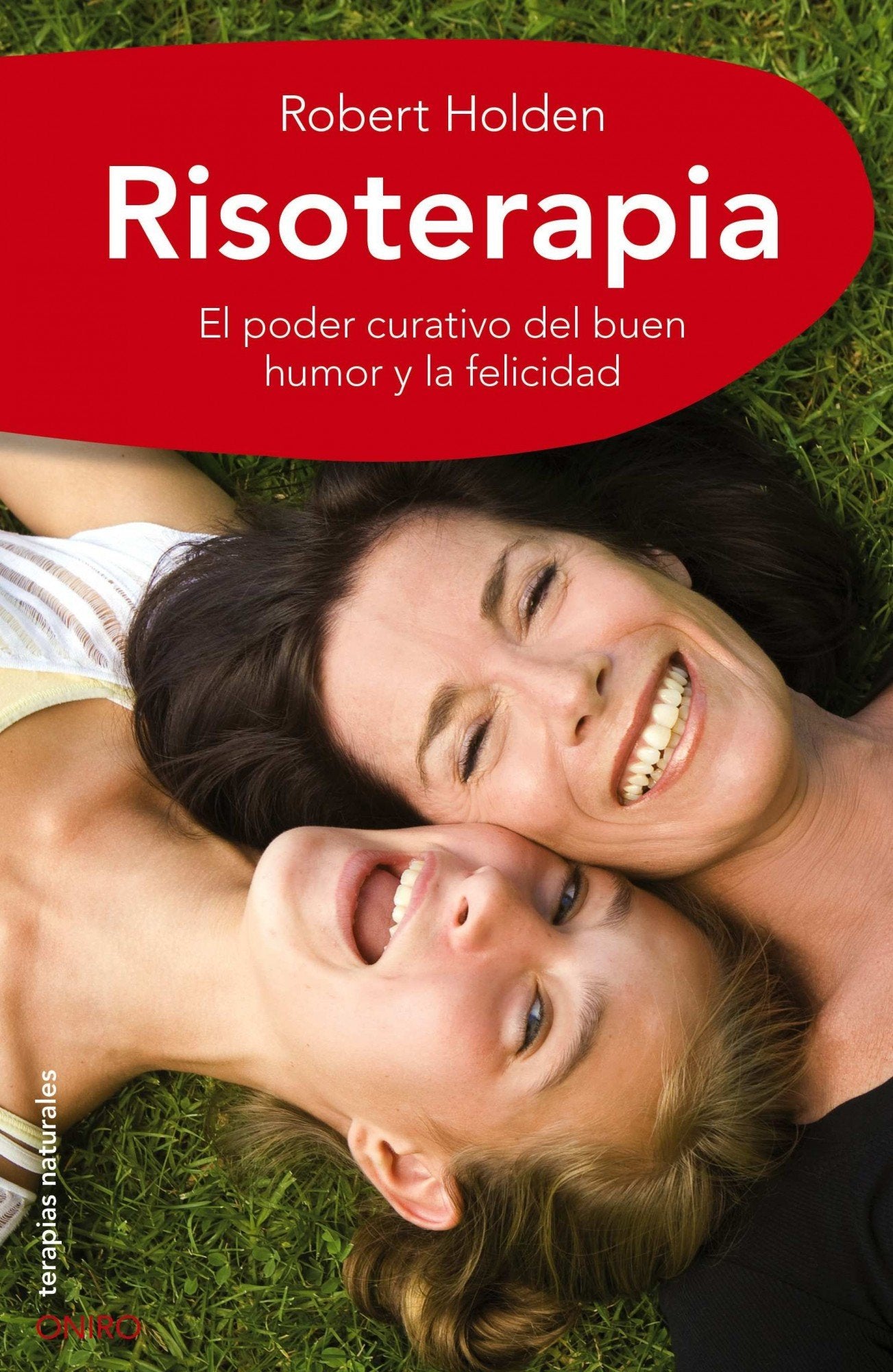 Risoterapia: La mejor medicina. El poder curativo del buen humor y la felicidad (Terapias Naturales)