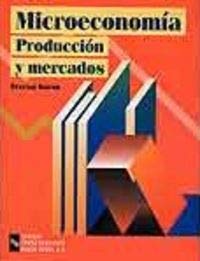 Microeconomía: Producción y mercados (Libro Técnico)