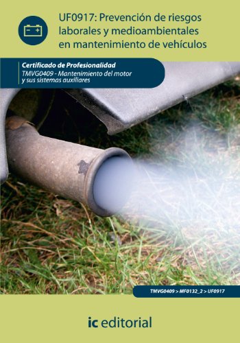 Prevención de riesgos laborales y medioambientales en mantenimiento de vehículos. TMVG0409 - Mantenimiento del motor y sus sistemas auxiliares (SIN COLECCION)