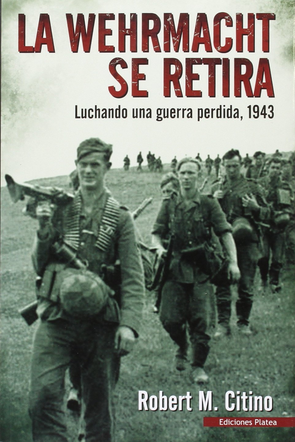 La Werhmacht se retira: Luchando una guerra perdida 1943 (SIN COLECCION)