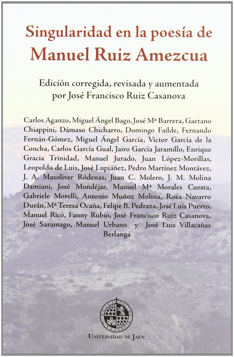 Singularidad en la poesía de Manuel Ruiz Amezcua: Edición corregida, revisada y aumentada por José Francisco Ruiz Casanova (Desde Jaén)