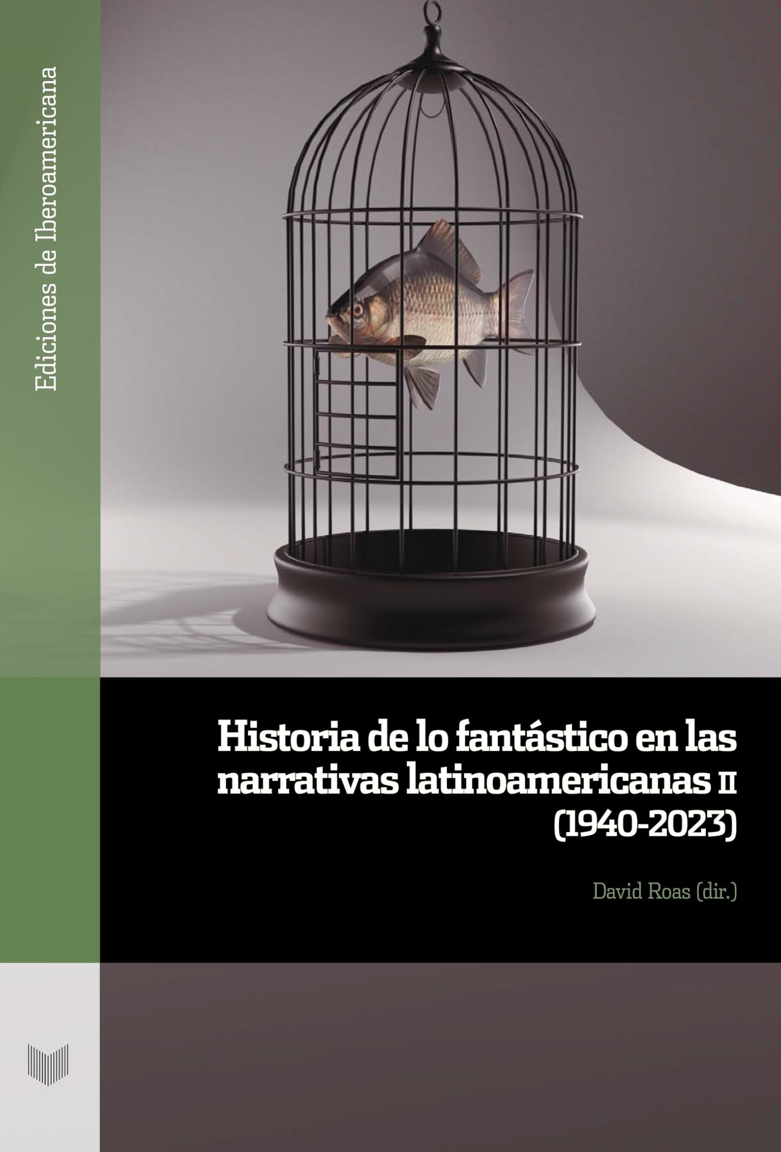 Historia de lo fantástico en las narrativas latinoamericanas.: II, (1940-2023): 152 (Ediciones de Iberoamericana)