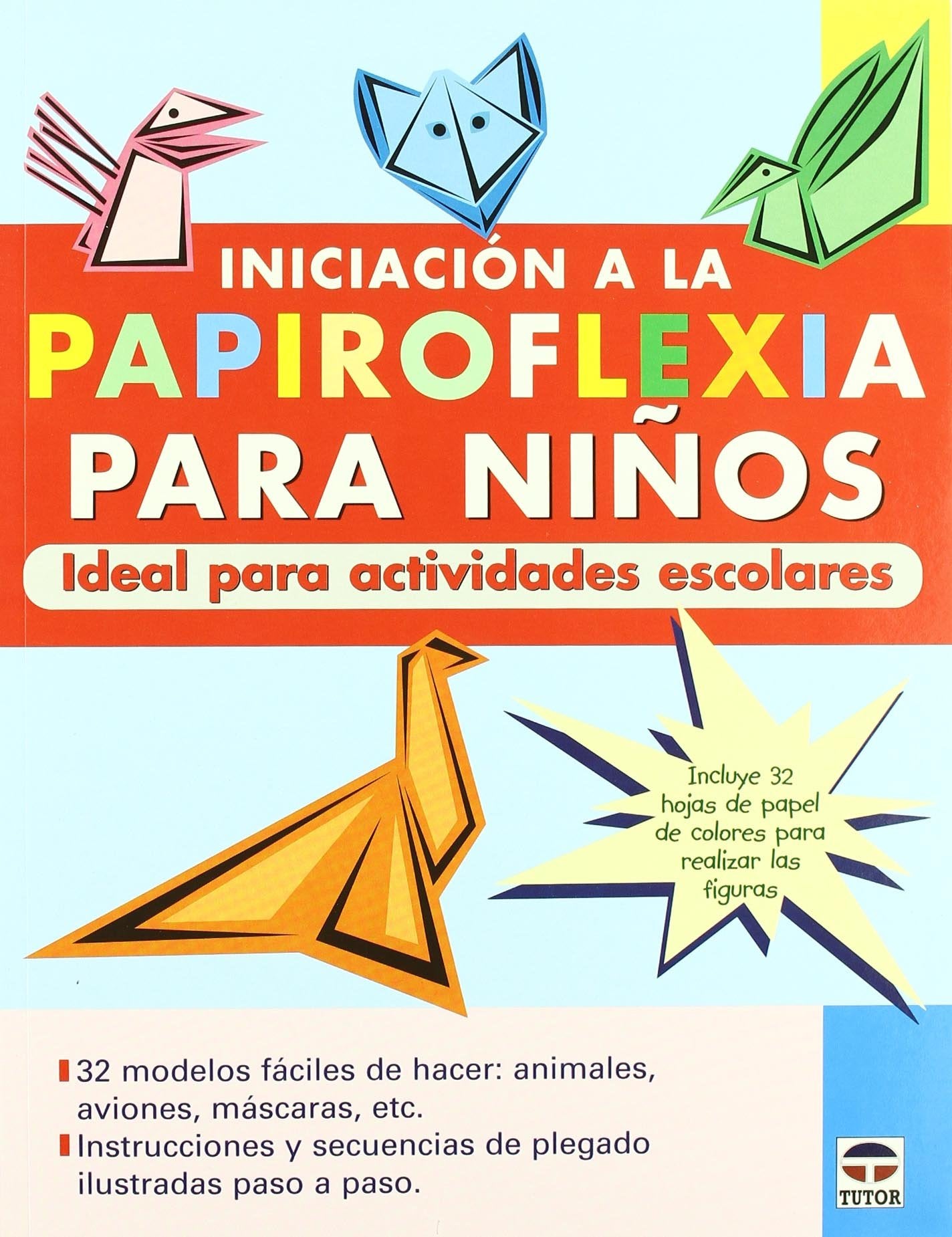 Iniciación a La Papiroflexia Para Niños. Ideal Para Actividades Escolares.