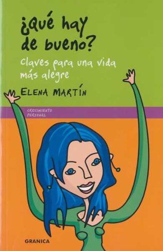 ¿Qué hay de bueno? : claves para una vida más alegre