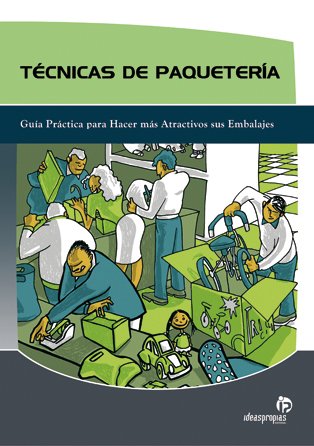 Técnicas de paqueteria: Guía práctica para hacer más atractivos sus embalajes (Gestión empresarial)