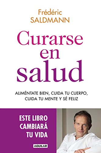 Curarse en salud: Aliméntate bien, cuida tu cuerpo, cuida tu mente y sé feliz (Divulgación)