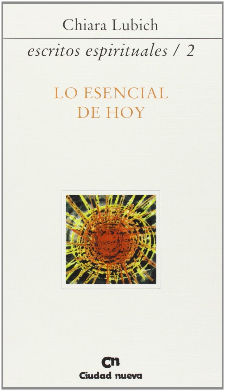 Lo esencial de hoy (Escritos espirituales/2)