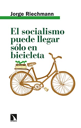 El socialismo puede llegar sólo en bicicleta: Ensayos ecosocialistas: 19 (Relecturas)