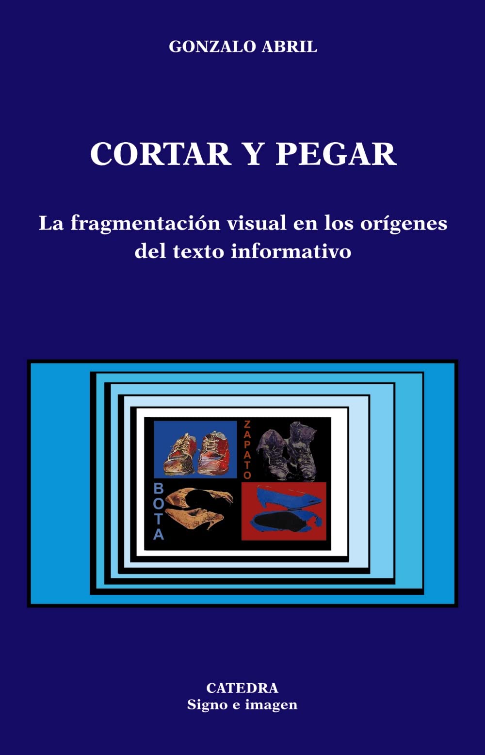 Cortar y pegar: La fragmentación visual en los orígenes del texto informativo (Signo e imagen)