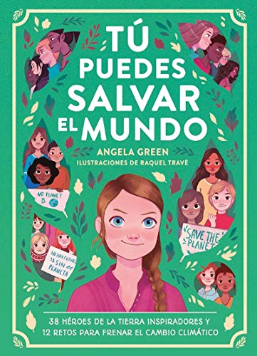 Tú puedes salvar el mundo: 38 héroes inspiradores y 12 retos para frenar el cambio clim (INFANTIL / JUVENIL)