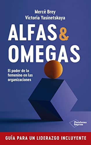 Alfas y Omegas: El poder de lo femenino en las organizaciones