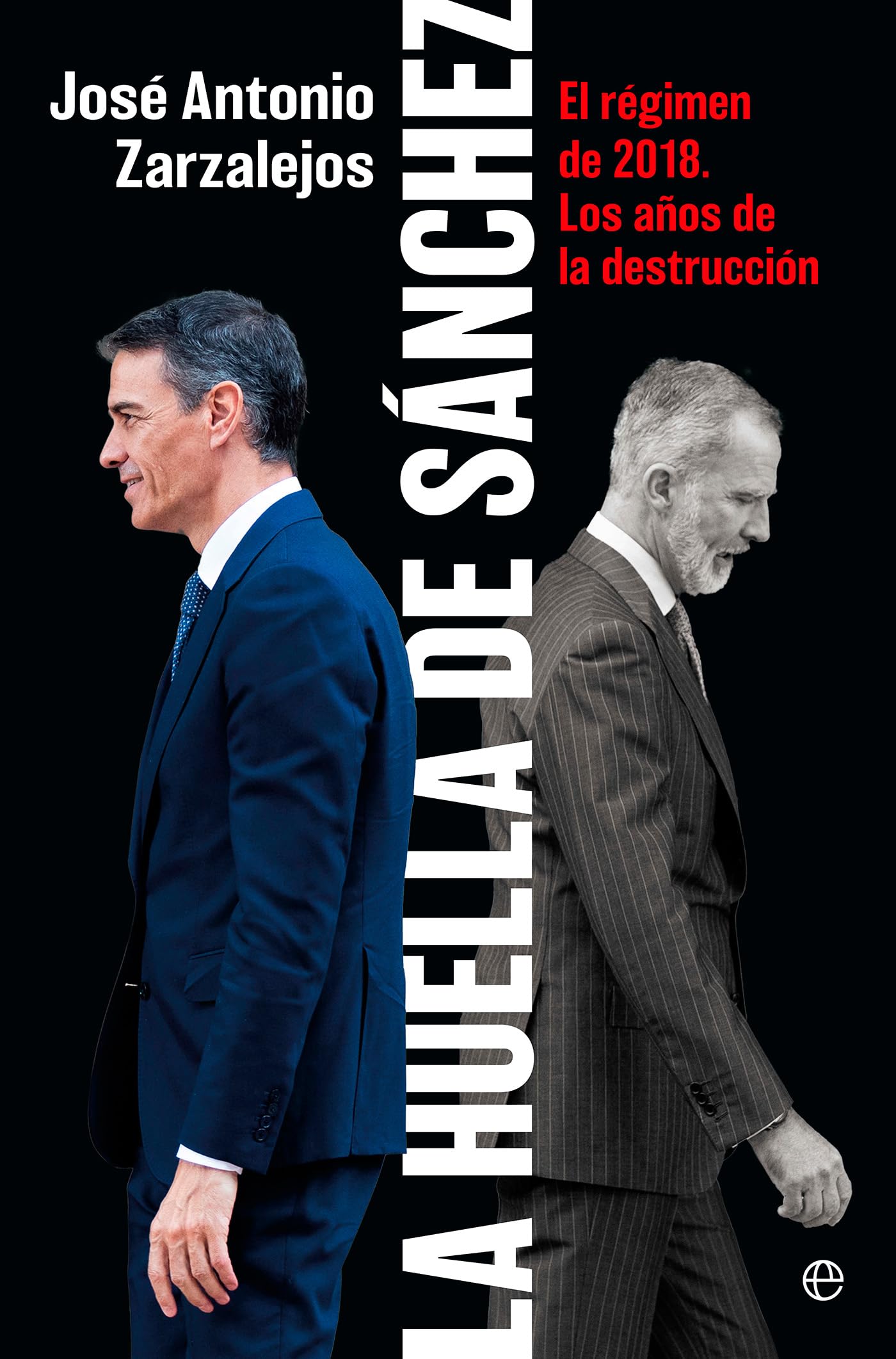 La huella de Sánchez: El régimen de 2018. Los años de la destrucción. (Actualidad)