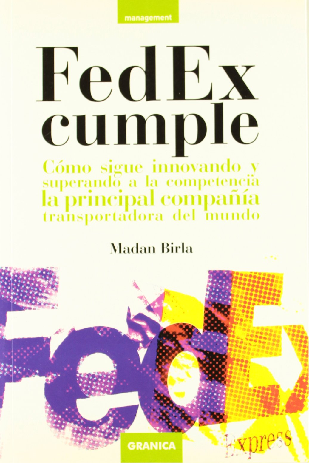 FedEx cumple : cómo sigue innovando y superando a la competencia la principal compañía transportadora del mundo