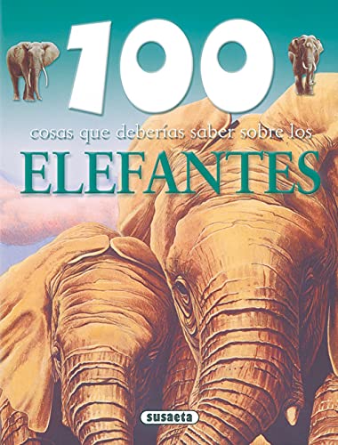 Elefantes-100 Cosas Que Deberias Saber (100 Cosas Que Deberías Saber)