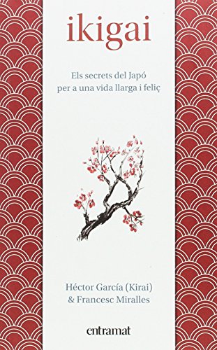 Ikigai: Els secrets de Japó per a una vida llarga i feliç (Entramat assaig i divulgació)