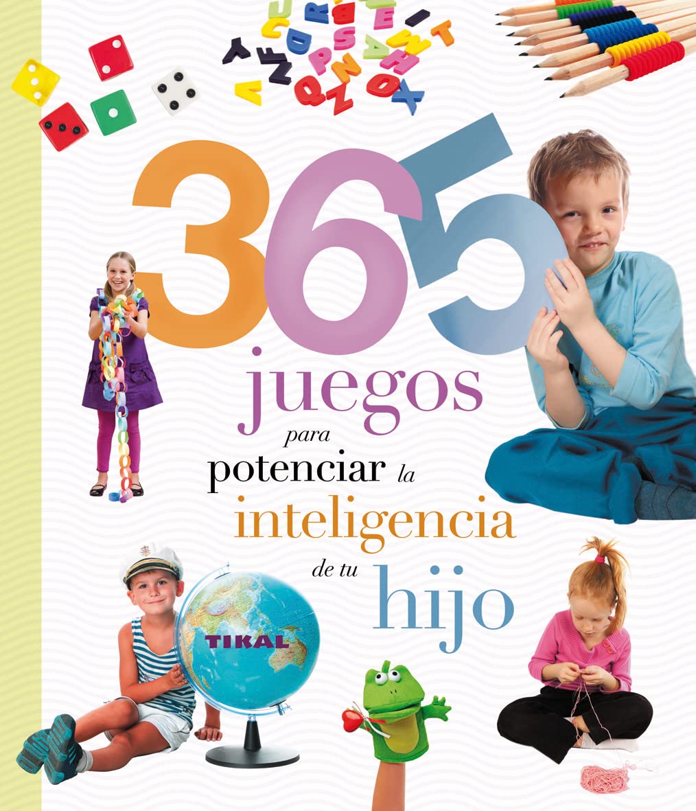 365 juegos para potenciar la inteligencia de tu hijo (Embarazo y primeros años)