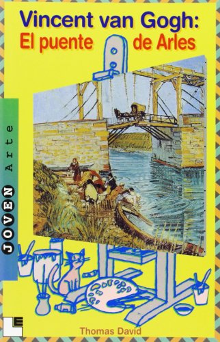 Vincent van Gogh: El puente de Arles (Joven Arte)