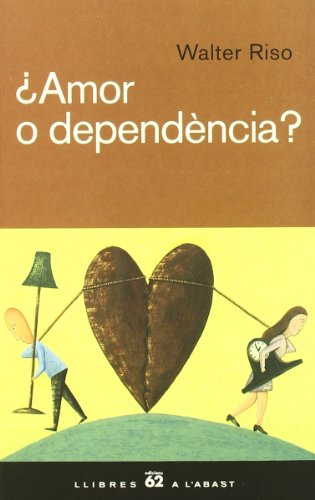 ¿Amor o dependència?: Com superar els lligams afectius i fer de l'amor una experiència plena i saludab (Llibres a l'Abast)