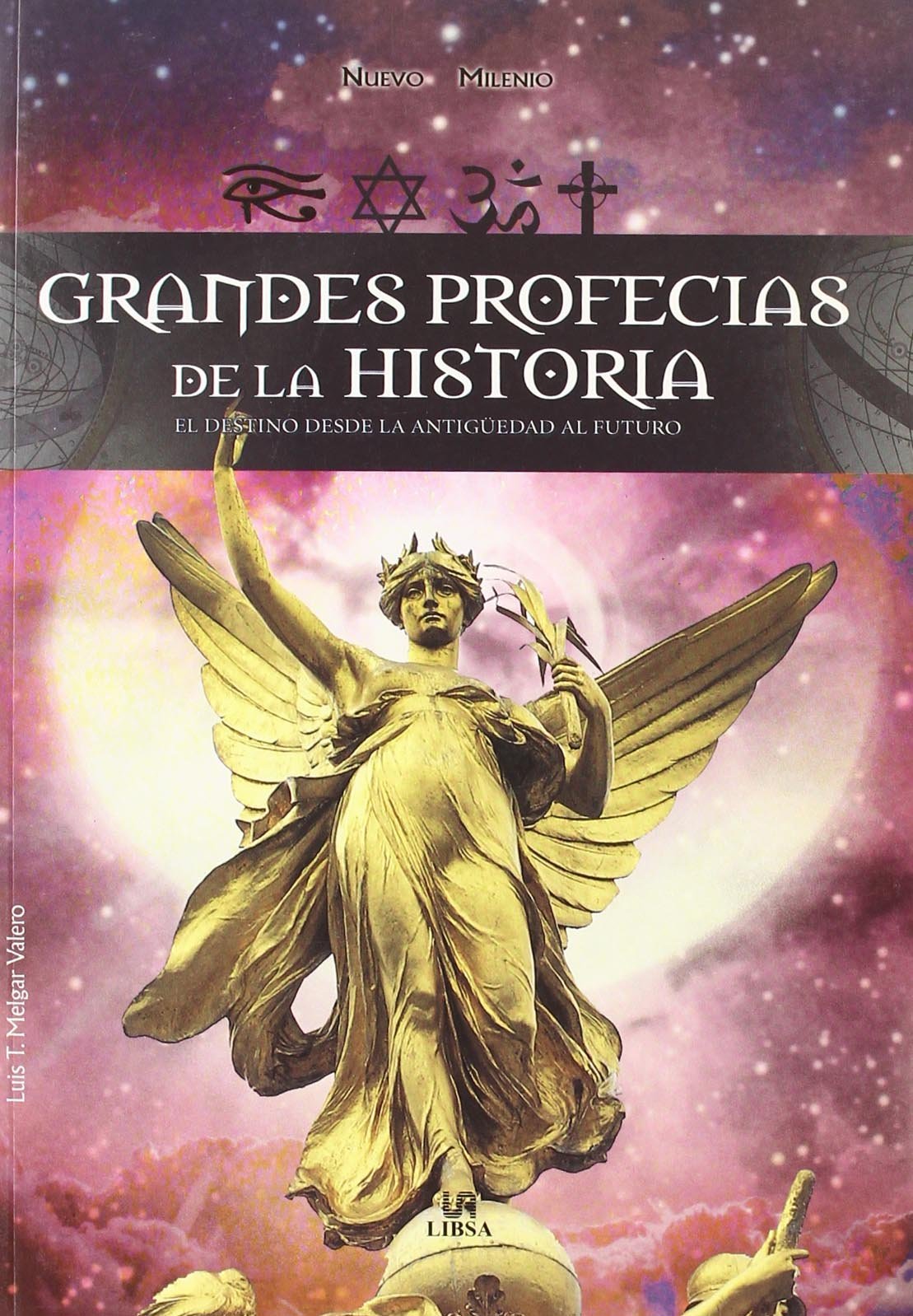 Grandes Profecías de la Historia: El Destino dede la Antigüedad hasta Hoy (Nuevo Milenio)