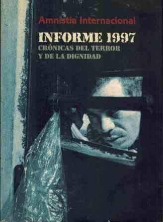 Informe 1997: cronica del terror yde la dignidad