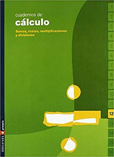 Cuaderno 12 de cálculo (Sumas, restas, multiplicaciones y divisiones)