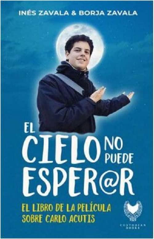 EL CIELO NO PUEDE ESPERAR: El libro de la película sobre Carlo Acutis