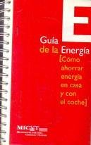 Guia para la energia : como ahorrar energia en casa y con el coche