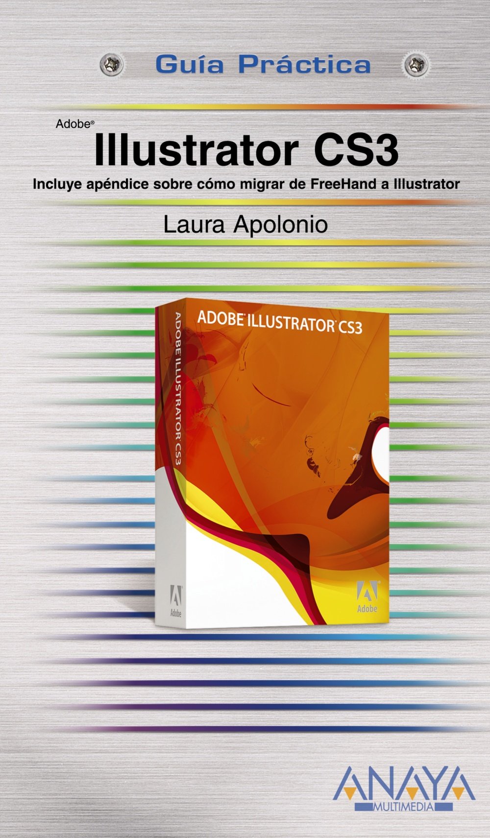 Illustrator CS3. Incluye apéndice sobre cómo migrar de FreeHand a Illustrator (Guías Prácticas)