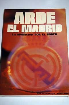 ARDE EL MADRID. LA OPOSICION POR EL PODER