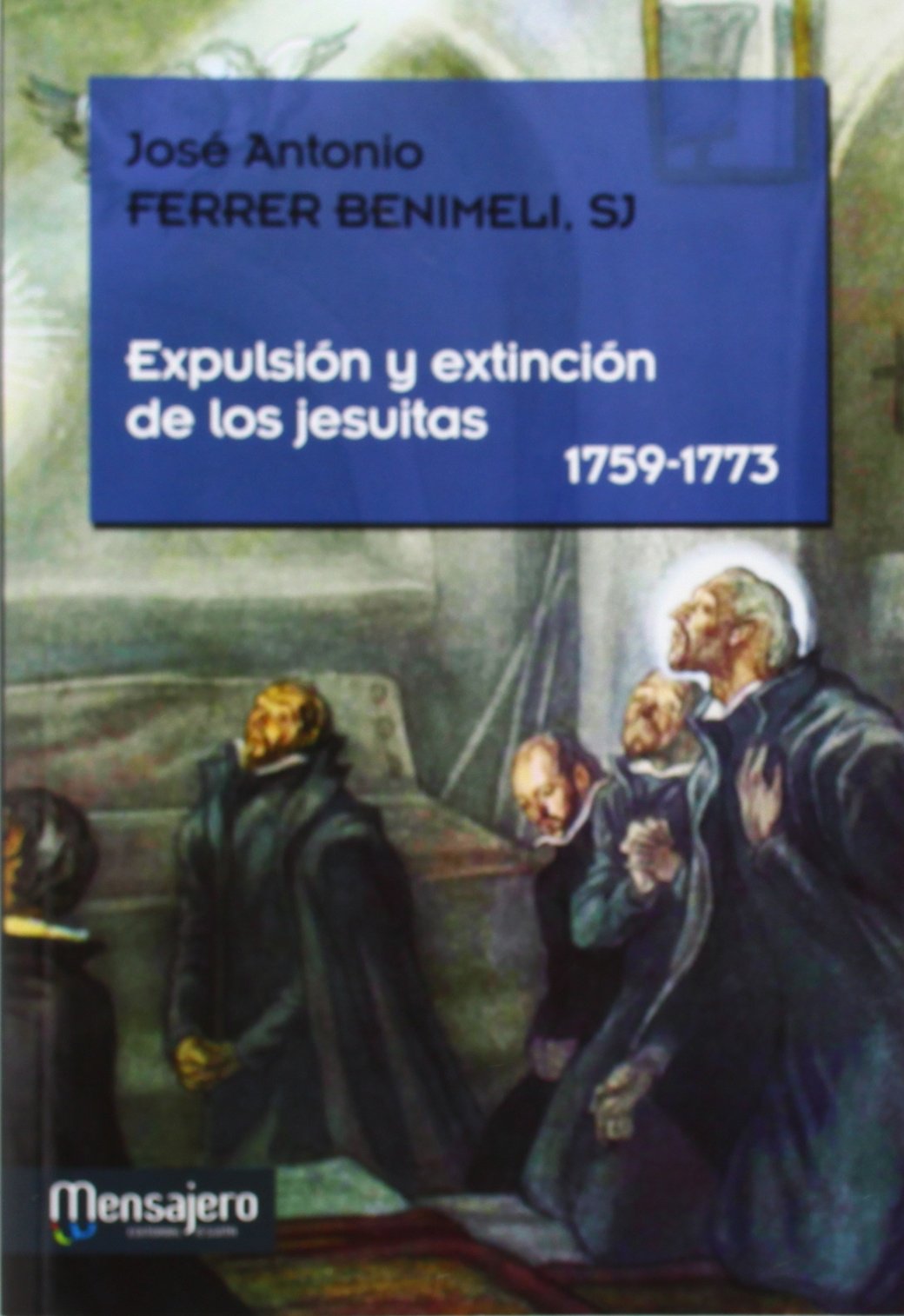 Expulsion y Extincion De Los jesuitas (1759-1773)
